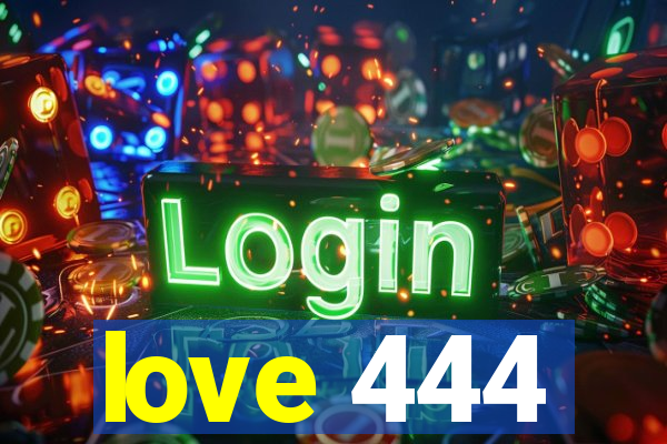 love 444
